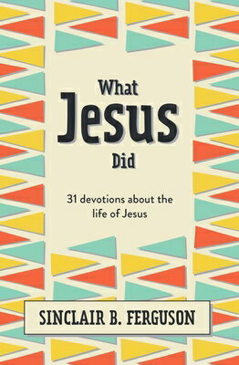 WHAT JESUS DID What Good News Sinclair B. Ferguson CF4KIDS2021 Hardcover English ISBN：9781527107991 洋書 Books for kids（児童書） Juvenile Nonfiction