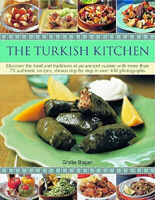 The Turkish Kitchen: Discover the Food and Traditions of an Ancient Cuisine with More Than 75 Authen TURKISH KITCHEN [ Ghillie Basan ]