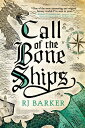 Call of the Bone Ships CALL OF THE BONE SHIPS （Tide Child Trilogy） [ Rj Barker ]