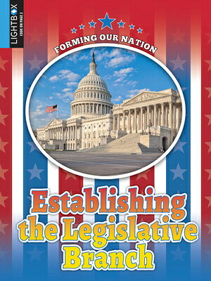 Establishing the Legislative Branch ESTABLISHING THE LEGISLATIVE B （Forming Our Nation） 