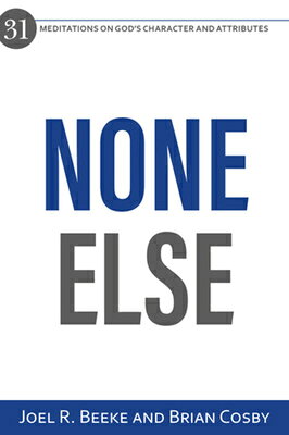None Else: 31 Meditations on God's Character and Attributes NONE ELSE （31 Meditations） 