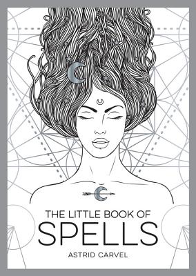 The Little Book of Spells: A Beginner's Guide to White Witchcraft LITTLE BK OF SPELLS （Little Book of） 
