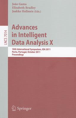 Advances in Intelligent Data Analysis X: 10th International Symposium, IDA 2011 Porto, Portugal, Oct ADVANCES IN INTELLIGENT DATA A [ Joo Gama ]