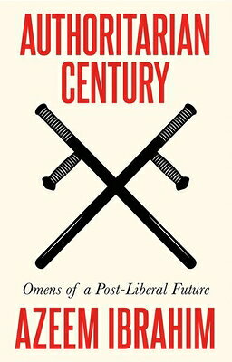 Authoritarian Century: Omens of a Post-Liberal Future AUTHORITARIAN CENTURY 