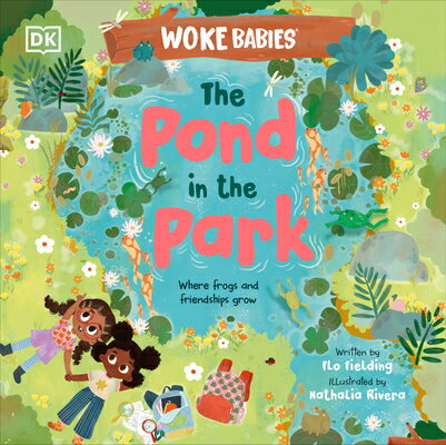 The Pond in the Park: Where Frogs and Friendships Grow POND IN THE PARK （Woke Babies Books） [ Flo Fielding ]