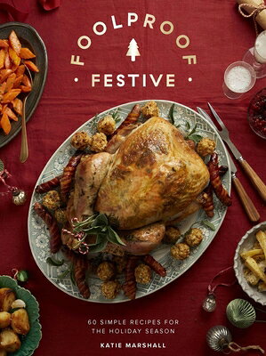 Foolproof Festive: Effortless Recipes for the Holiday Season FOOLPROOF FESTIVE [ Katie Marshall ]