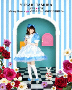 田村ゆかり LOVE□LIVE *Mary Rose* & *STARRY☆CANDY☆STRIPE*【Blu-ray】