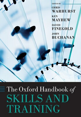 The Oxford Handbook of Skills and Training OXFORD HANDBK OF SKILLS & TRAI （Oxford Handbooks） [ Chris Warhurst ]