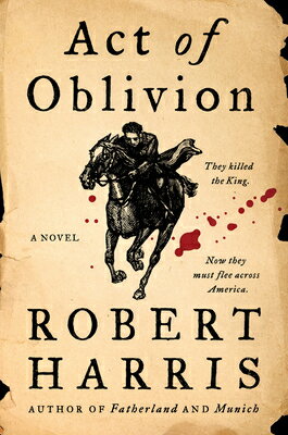 Act of Oblivion ACT OF OBLIVION [ Robert Harris ]