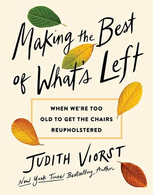 ŷ֥å㤨Making the Best of What's Left: When We're Too Old to Get the Chairs Reupholstered MAKING THE BEST OF WHATS LEFT [ Judith Viorst ]פβǤʤ4,593ߤˤʤޤ