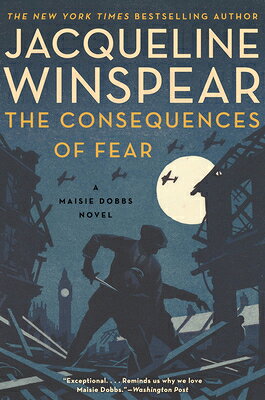 The Consequences of Fear: A Maisie Dobbs Novel CONSEQUENCES OF FEAR （Maisie Dobbs） [ Jacqueline Winspear ]