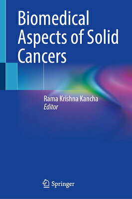 Biomedical Aspects of Solid Cancers BIOMEDICAL ASPECTS OF SOLID CA [ Rama Krishna Kancha ]
