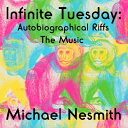 【輸入盤】Infinite Tuesday: Autobiographical Riffs The Music [ Michael Nesmith ]
