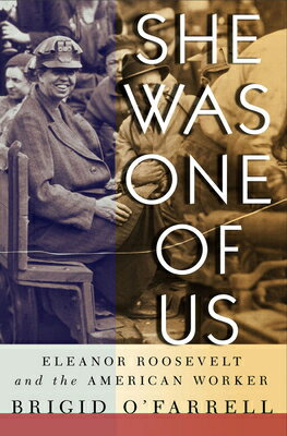 ŷ֥å㤨She Was One of Us: Eleanor Roosevelt and the American Worker SHE WAS 1 OF US [ Brigid O'Farrell ]פβǤʤ3,643ߤˤʤޤ
