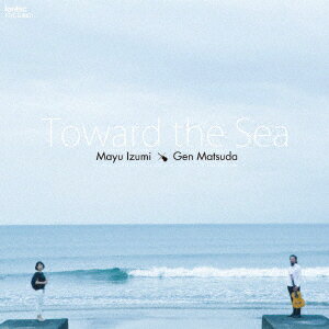 Toward the Sea 海へ
