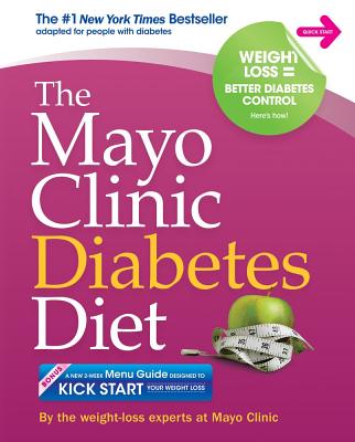 The Mayo Clinic Diabetes Diet: The #1 New York Bestseller Adapted for People with Diabetes MAYO CLINIC DIABETES DIET [ The Weight-Loss Experts at Mayo Clinic ]