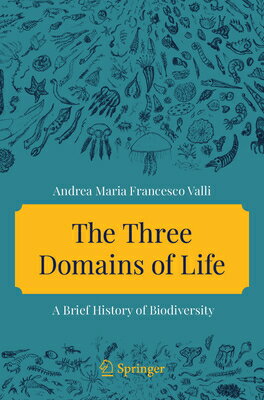 The Three Domains of Life: A Brief History of Biodiversity 3 DOMAINS OF LIFE （Copernicus Books） 