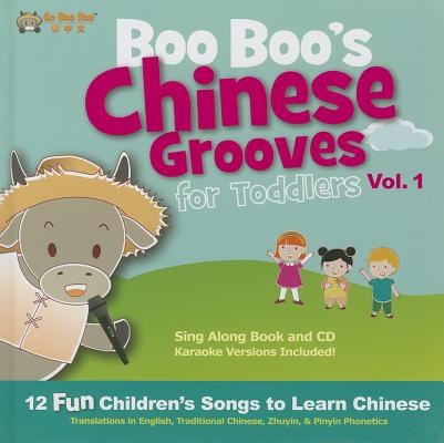 Boo Boo's Chinese Grooves for Toddlers Vol. 1 - CD Album with Sing Along Book (Bilingual English & C CHI-BOO BOOS CHINESE GROOVES F [ Boo Boo Xue Zhong Wen Go ]