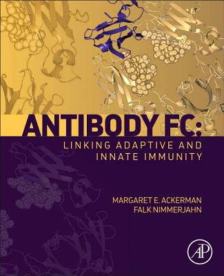 Antibody FC: Linking Adaptive and Innate Immunity ANTIBODY FC 