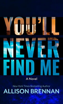 You'll Never Find Me YOULL NEVER FIND ME -LP （Angelhart Investigations） [ Allison Brennan ]