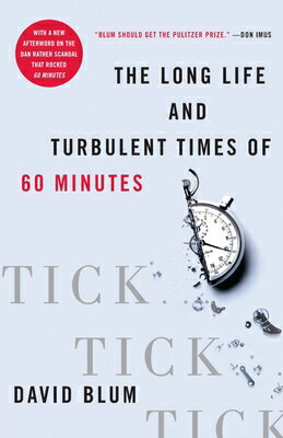 Tick... Tick... Tick...: The Long Life and Turbulent Times of 60 Minutes