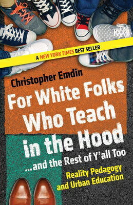 For White Folks Who Teach in the Hood... and the Rest of Y 039 all Too: Reality Pedagogy and Urban Educa FOR WHITE FOLKS WHO TEACH IN T （Race, Education, and Democracy） Christopher Emdin