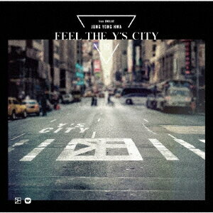 FEEL THE Y’S CITY ジョン ヨンファ(from CNBLUE)