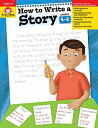 How to Write a Story, Grades 4-6 HT WRITE A STORY GRADES 4-6 TE （Writing Skills Essentials） 