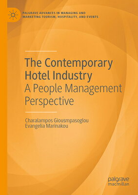 The Contemporary Hotel Industry: A People Management Perspective CONTEMP HOTEL INDUSTRY 2024/E （Palgrave Advances in Managing and Marketing Tourism, Hospitality, and Events） [ Charalampos Giousmpasoglou ]