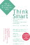 Think Smart 間違った思い込みを避けて、賢く生き抜くための思考法