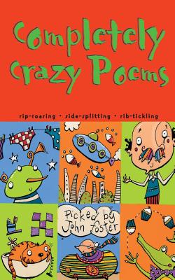 Completely Crazy Poems COMPLETELY CRAZY POEMS [ John Foster ]