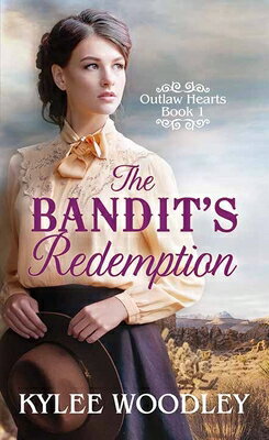The Bandit's Redemption: Outlaw Hearts BANDITS REDEMPTION -LP （Christian Series Level III (24)） [ Kylee Woodley ]