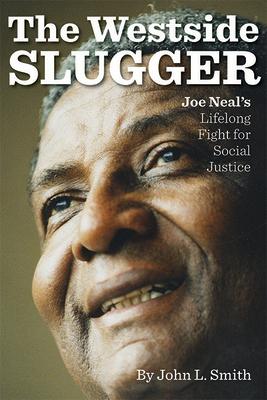 The Westside Slugger, Volume 1: Joe Neal's Lifelong Fight for Social Justice WESTSIDE SLUGGER V01 （Shepperson Nevada History） [ John L. Smith ]