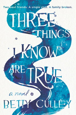 Three Things I Know Are True 3 THINGS I KNOW ARE TRUE [ Betty Culley ]