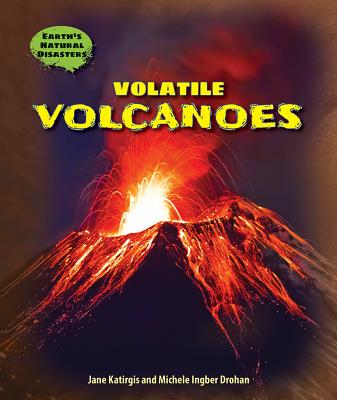 Volatile Volcanoes VOLATILE VOLCANOES （Earth's Natural Disasters） 