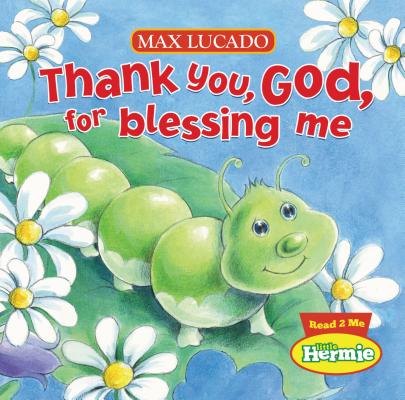 Thank You, God, for Blessing Me TYG FOR BLESSING ME-BOARD （Max Lucado's Little Hermie） [ Max Lucado ]