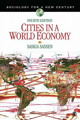 Cities in a World Economy CITIES IN A WORLD ECONOMY 4/E （Sociology for a New Century） [ Saskia Sassen ]