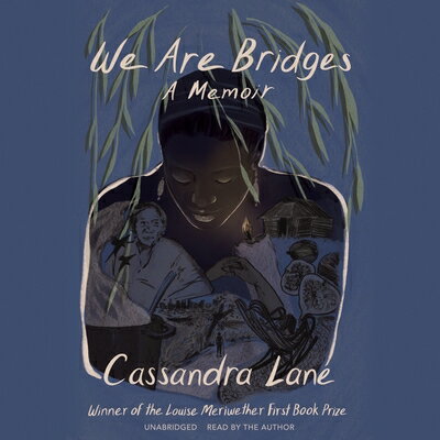 We Are Bridges: A Memoir WE ARE BRIDGES D [ Cassandra Lane ]