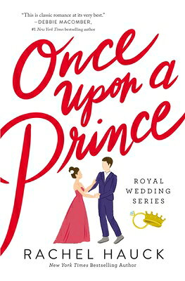 Once Upon a Prince: A Sweet, Royal-Meets-Commoner Love Story ONCE UPON A PRINCE （Royal Wedding） [ Rachel Hauck ]