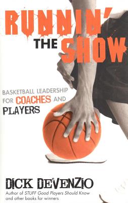 Runnin' the Show: Basketball Leadership for Coaches and Players RUNNIN THE SHOW 3/E 