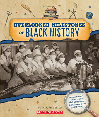 Overlooked Milestones of Black History (from the Archives) OVERLOOKED MILESTONES OF BLACK （From the Archives） [ Kaavonia Hinton ]