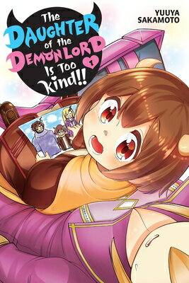 The Daughter of the Demon Lord Is Too Kind!!, Vol. 1: Volume 1 DAUGHTER OF THE DEMON LORD IS （The Daughter of the Demon Lord Is Too Kind!） 