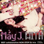 WITH ～BEST collaboration NON-STOP DJ mix～ mixed by DJ WATARAI(ジャケットA CD+DVD) [ May J. ]