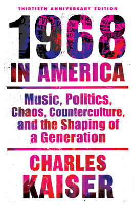 Nineteen Sixty-Eight in America: Music, Politics, Chaos, Counterculture, and the Shaping of a Genera 19 60-8 IN AMER 