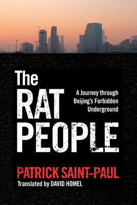The Rat People: A Journey Through Beijing's Forbidden Underground RAT PEOPLE [ Paul Saint-Paul ]