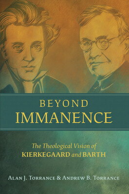 Beyond Immanence: The Theological Vision of Kierkegaard and Barth BEYOND IMMANENCE （Kierkegaard as a Christian Thinker (Kcts)） 