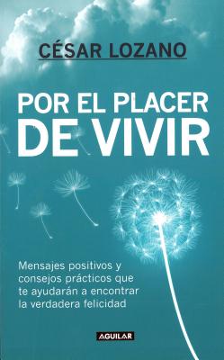 Por El Placer de Vivir Spanish Edition / The Joy of Living = The Joy of Living SPA-POR EL PLACER DE VIVIR SP [ Lozano ]