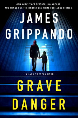 Grave Danger: A Jack Swyteck Novel GRAVE DANGER （Jack Swyteck） [ James Grippando ]