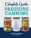 The Complete Guide to Pressure Canning: Everything You Need to Know to Can Meats, Vegetables, Meals COMP GT PRESSURE CANNING 