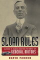 Sloan Rules: Alfred P. Sloan and the Triumph of General Motors